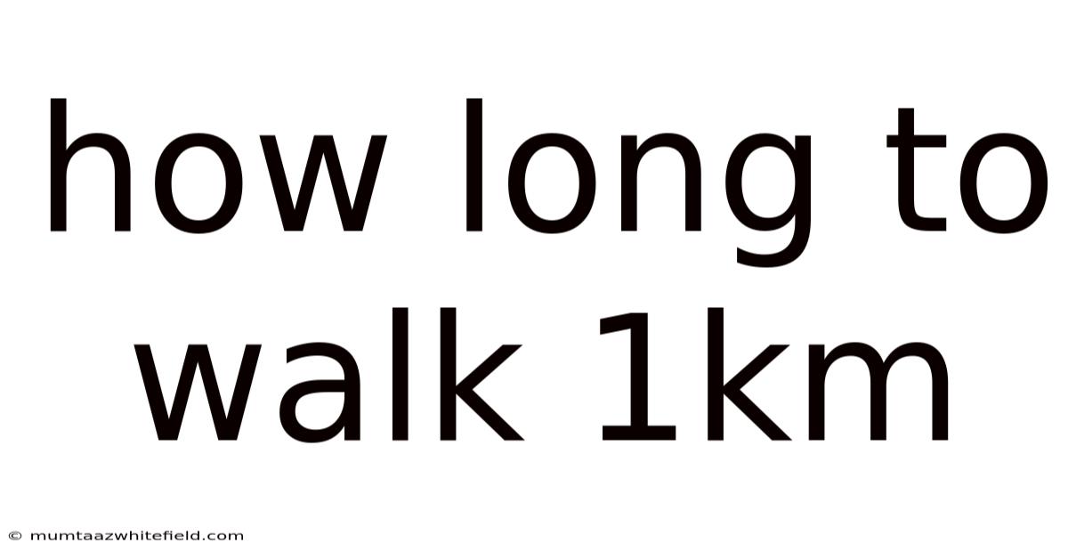How Long To Walk 1km