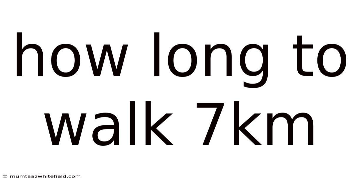 How Long To Walk 7km