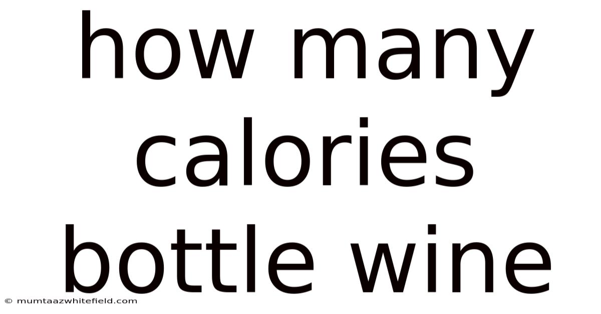 How Many Calories Bottle Wine