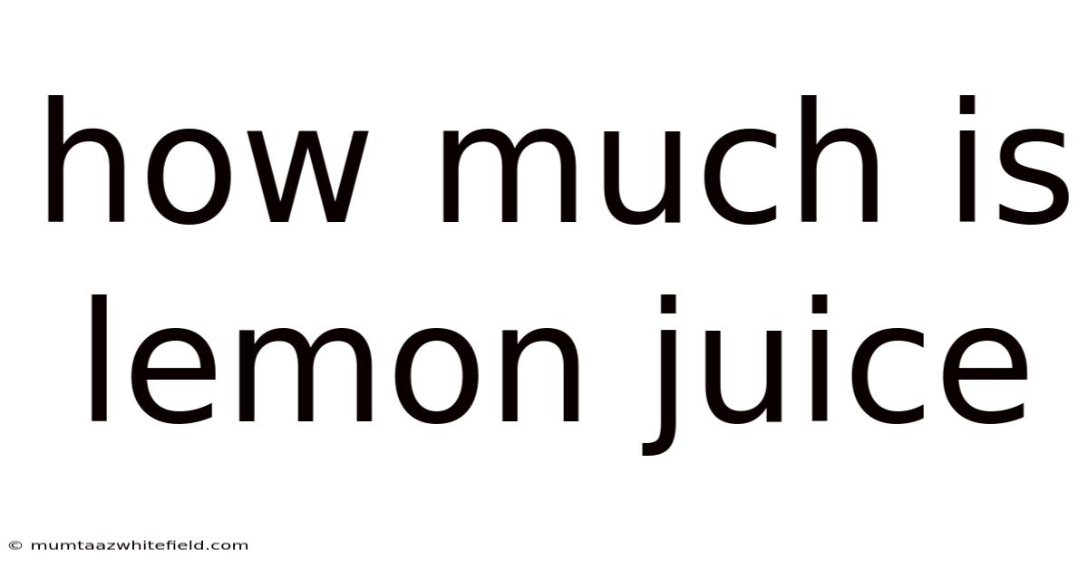 How Much Is Lemon Juice