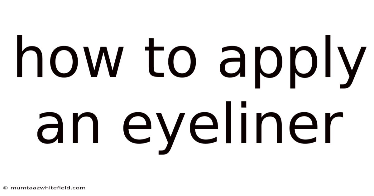 How To Apply An Eyeliner