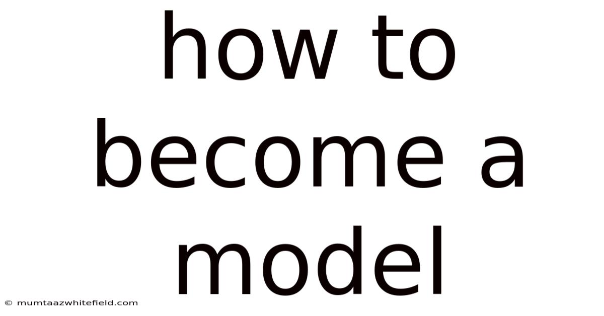 How To Become A Model