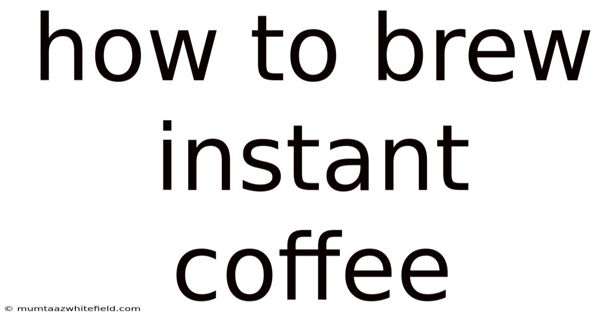 How To Brew Instant Coffee
