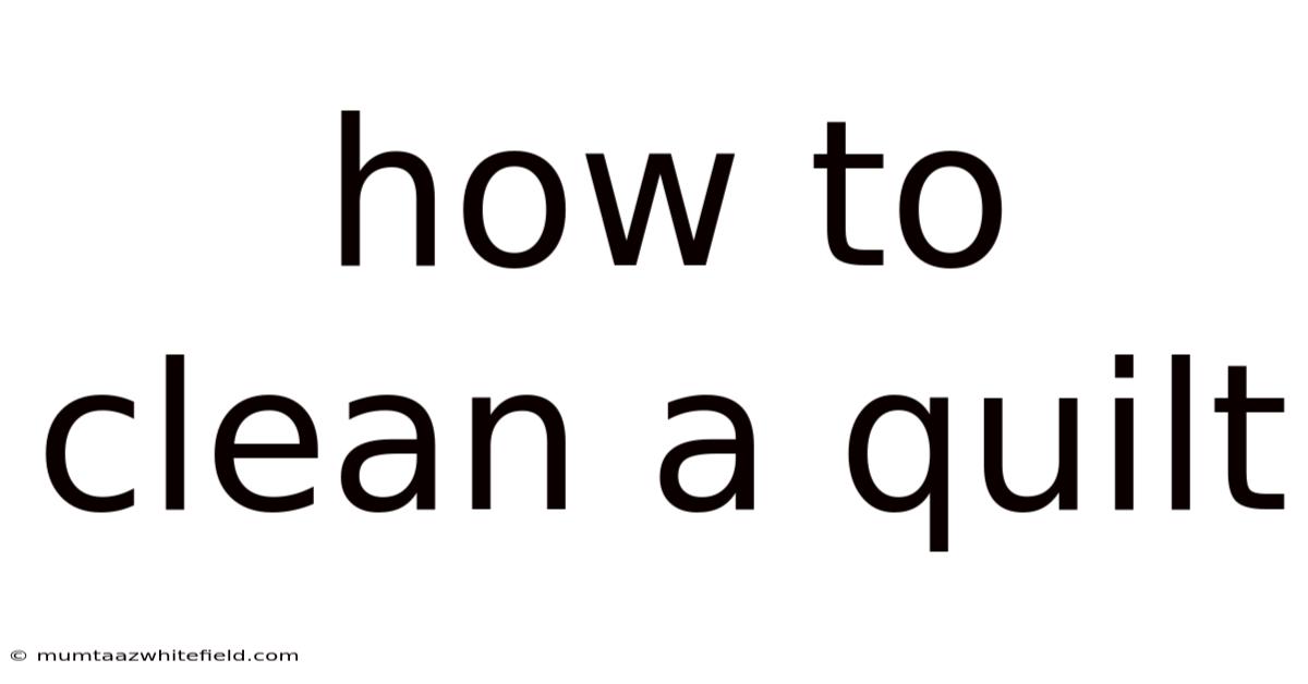 How To Clean A Quilt