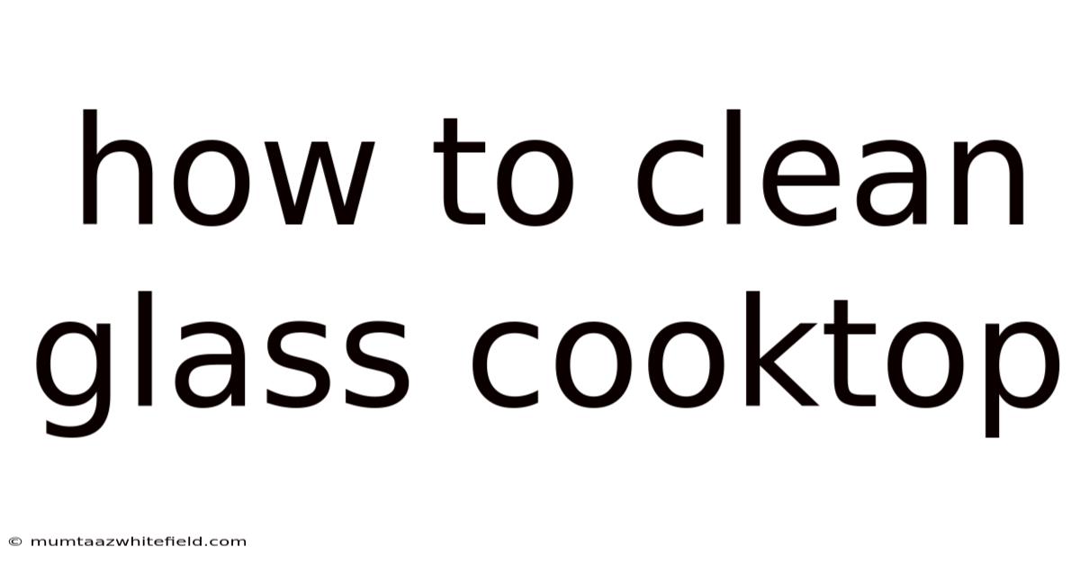 How To Clean Glass Cooktop