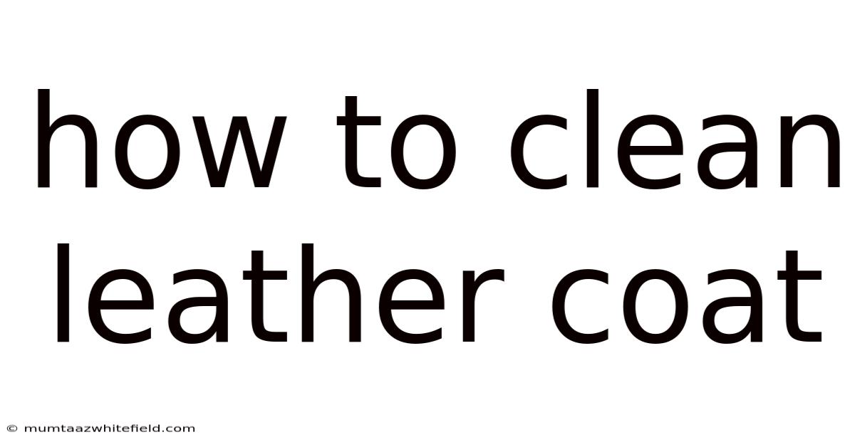 How To Clean Leather Coat