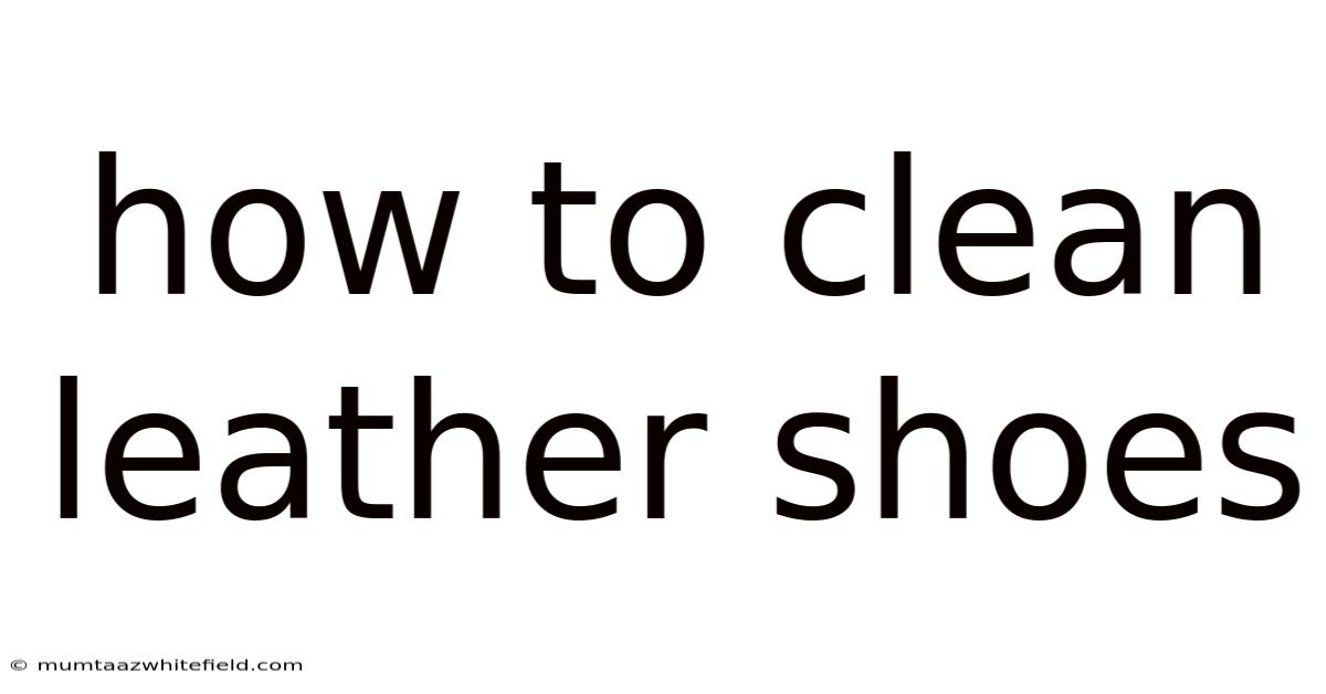 How To Clean Leather Shoes