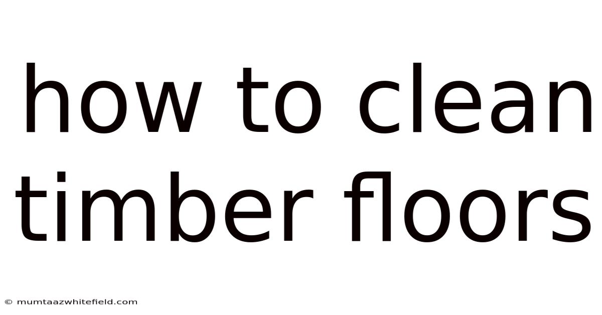 How To Clean Timber Floors