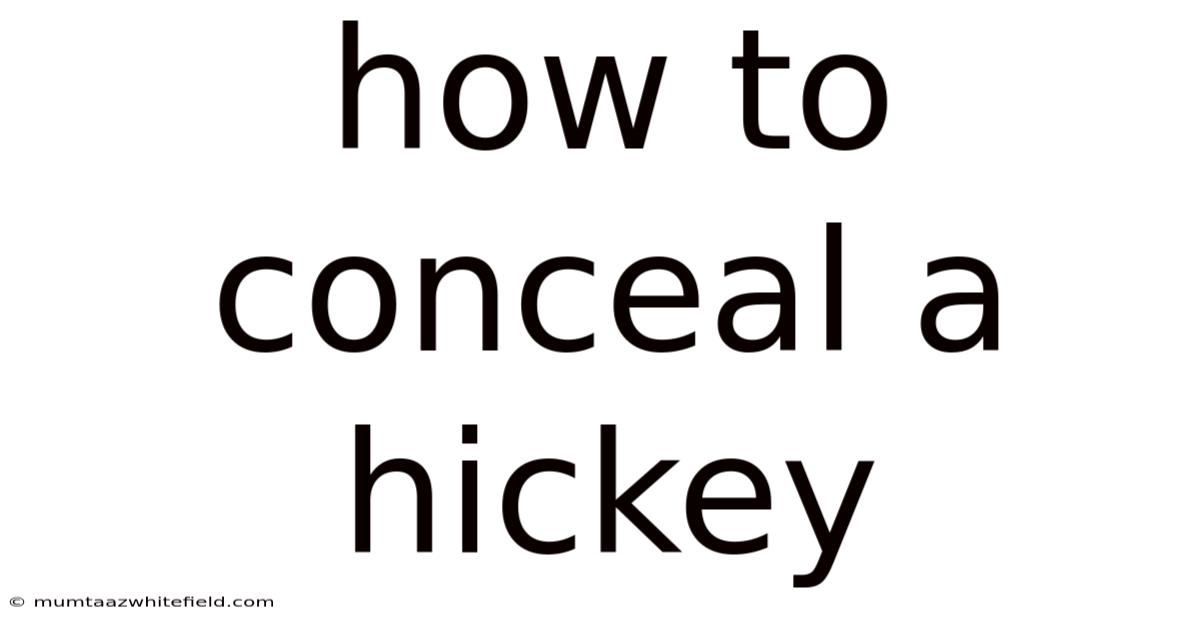 How To Conceal A Hickey