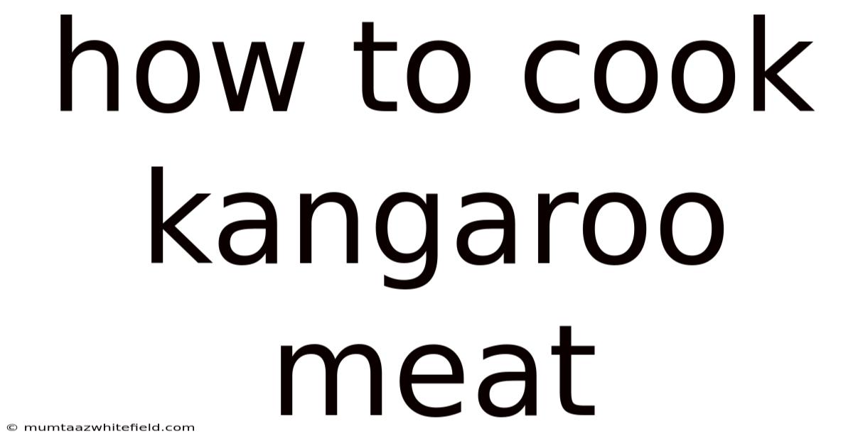 How To Cook Kangaroo Meat
