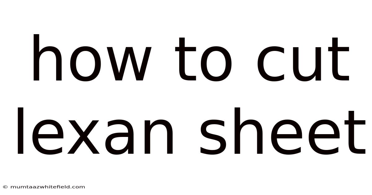 How To Cut Lexan Sheet
