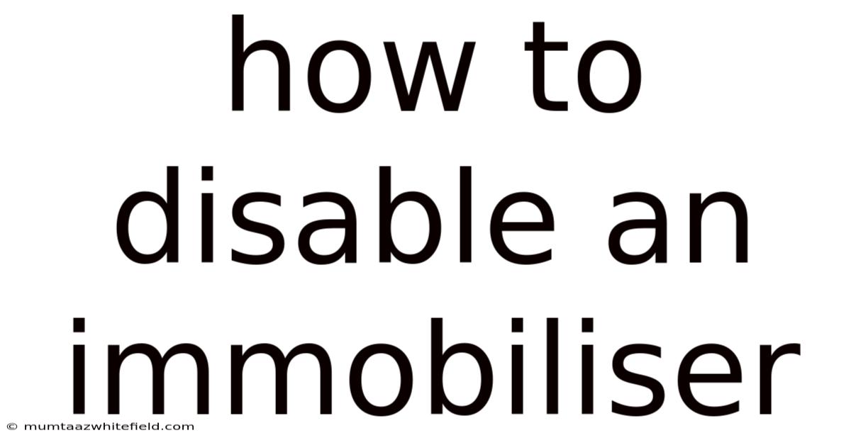 How To Disable An Immobiliser