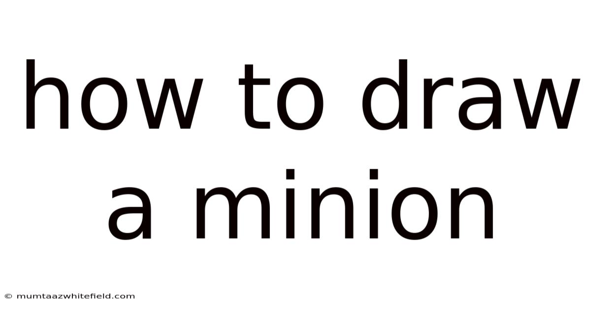 How To Draw A Minion