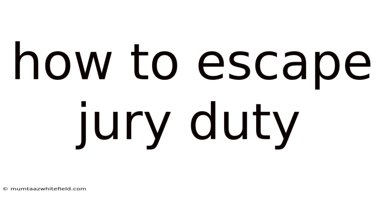 How To Escape Jury Duty