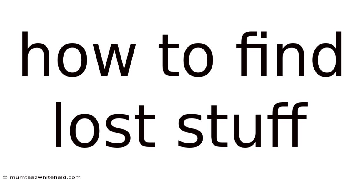 How To Find Lost Stuff