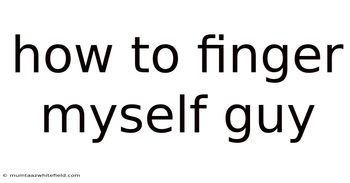 How To Finger Myself Guy