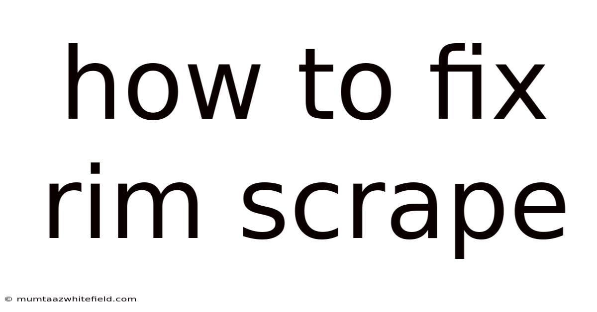 How To Fix Rim Scrape