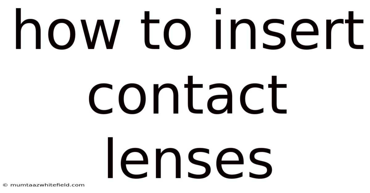How To Insert Contact Lenses