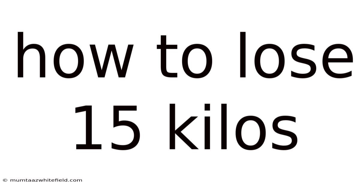 How To Lose 15 Kilos