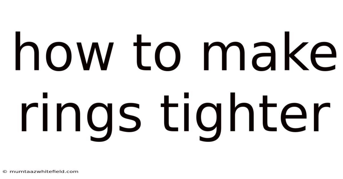 How To Make Rings Tighter