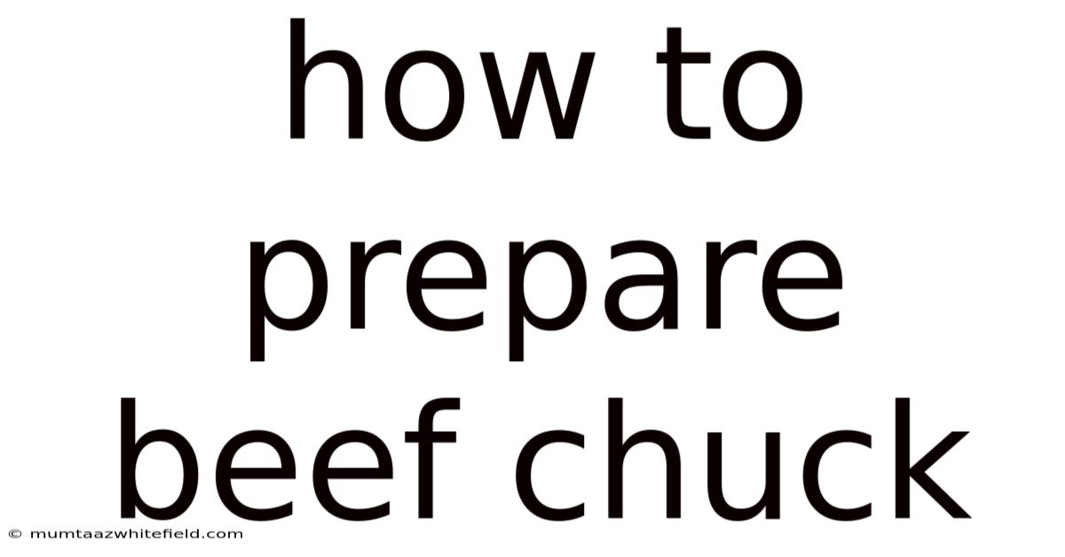 How To Prepare Beef Chuck