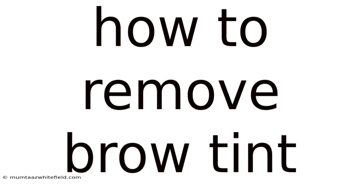How To Remove Brow Tint