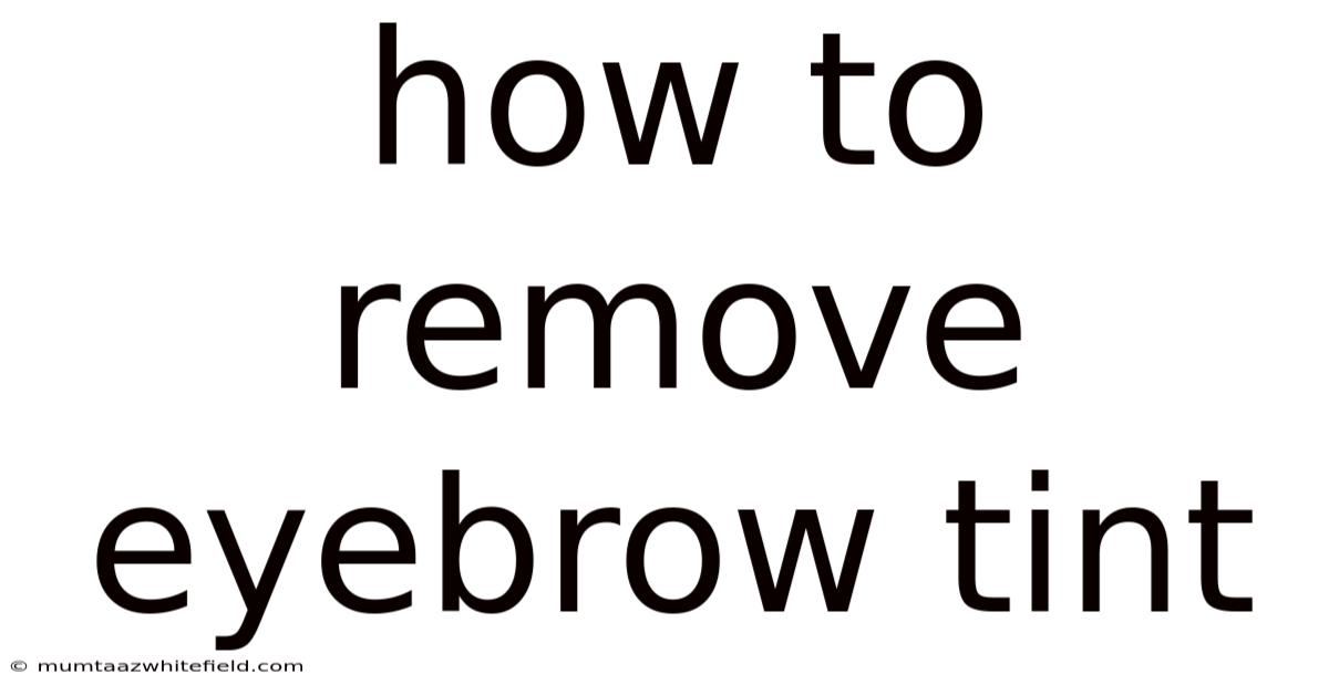 How To Remove Eyebrow Tint