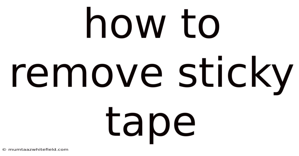 How To Remove Sticky Tape