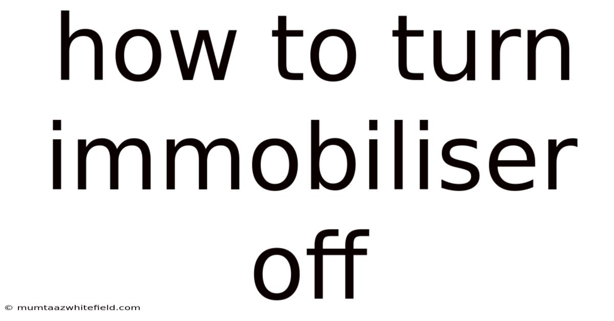 How To Turn Immobiliser Off