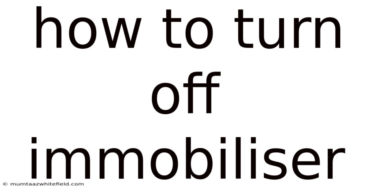 How To Turn Off Immobiliser
