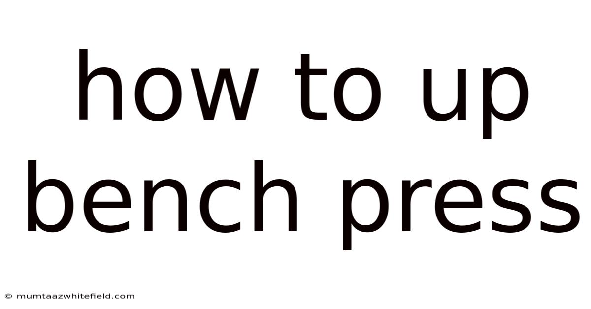 How To Up Bench Press