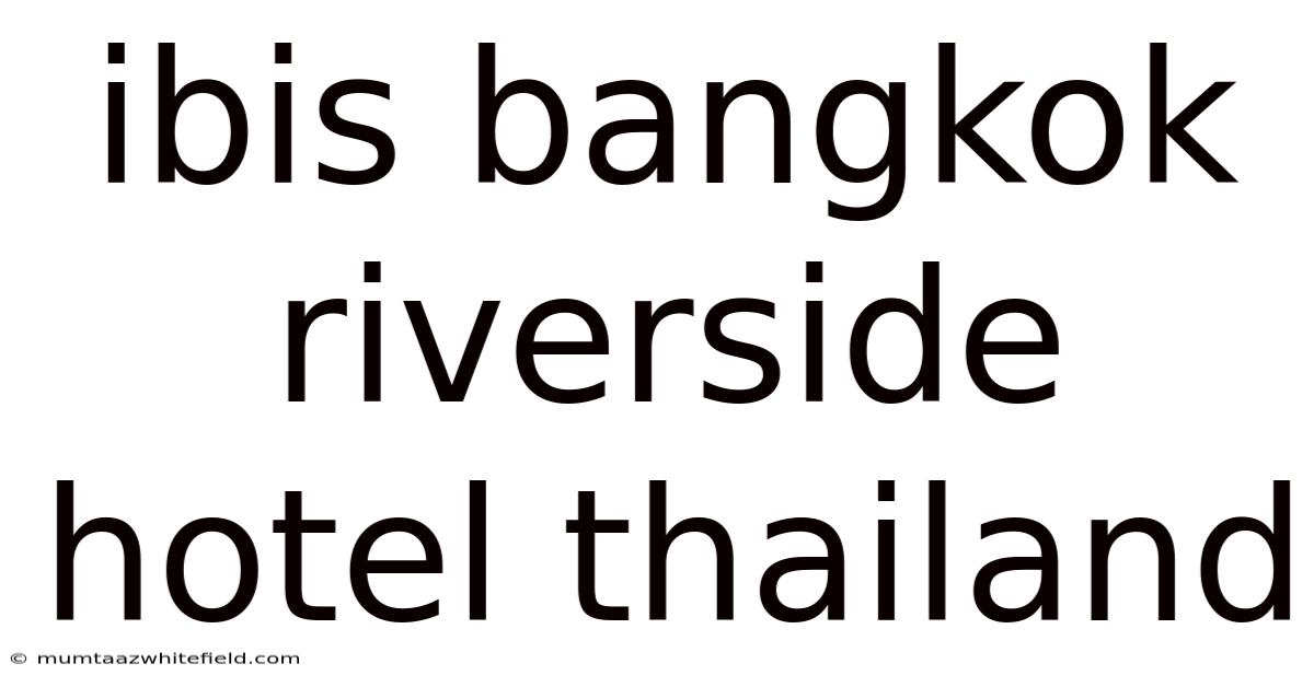 Ibis Bangkok Riverside Hotel Thailand