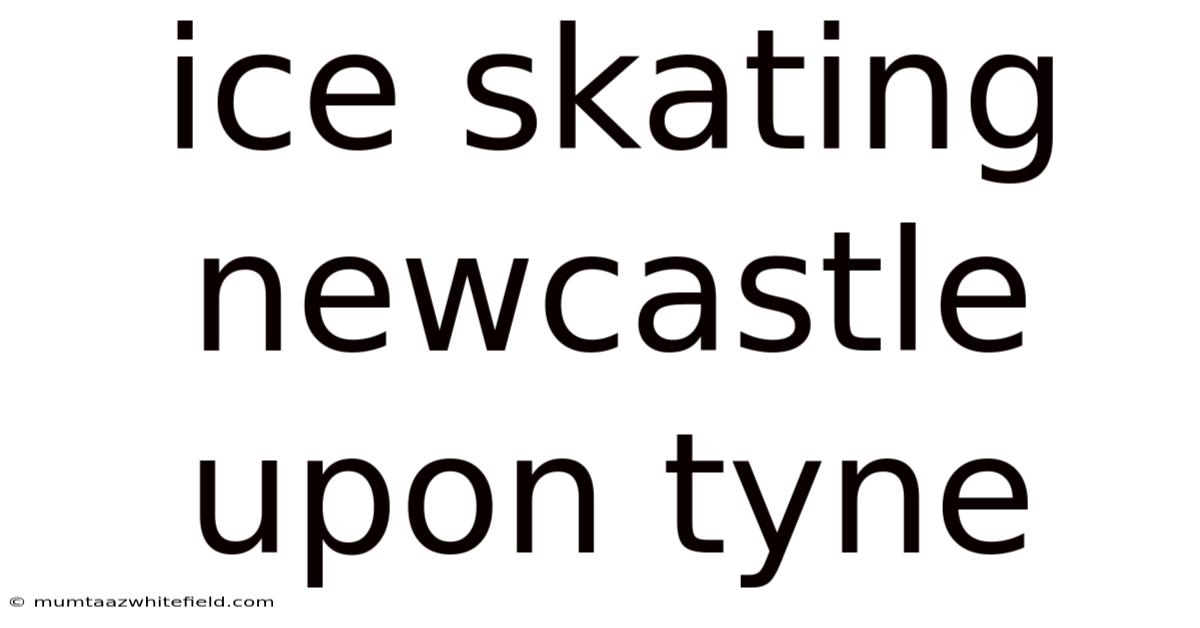 Ice Skating Newcastle Upon Tyne