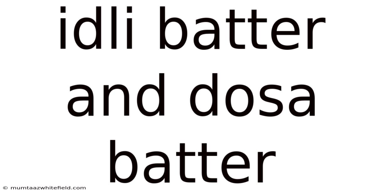 Idli Batter And Dosa Batter