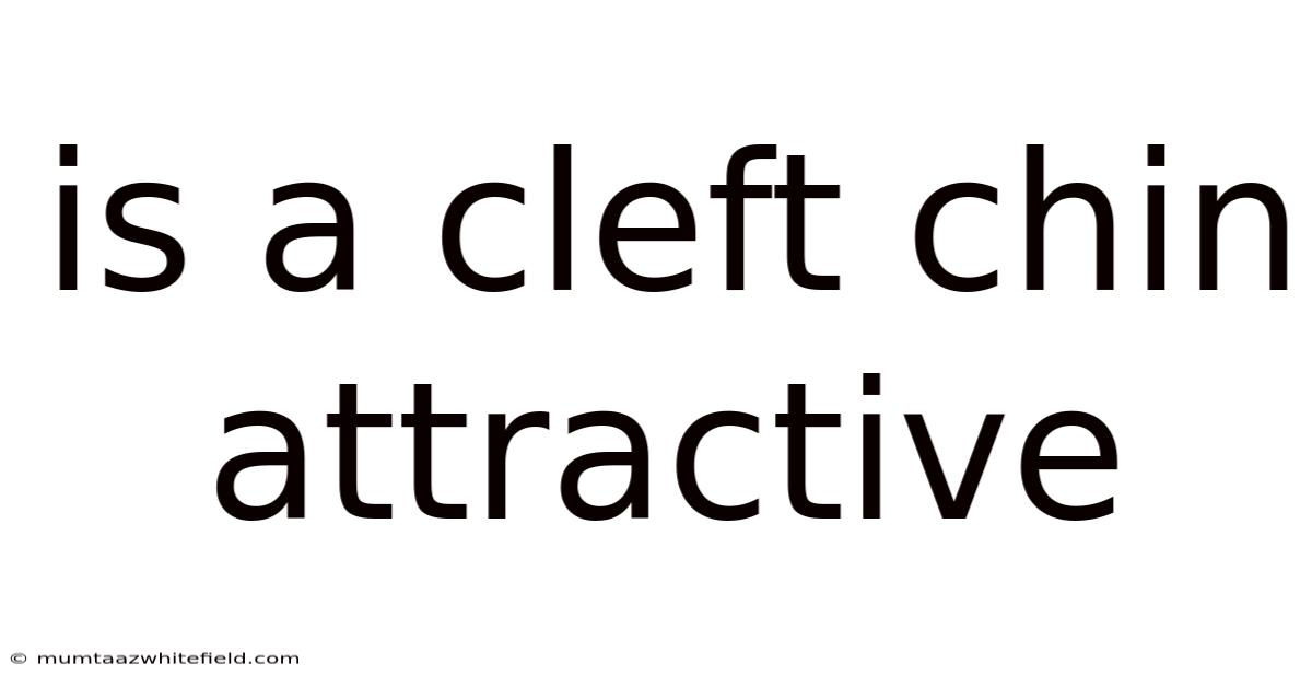 Is A Cleft Chin Attractive