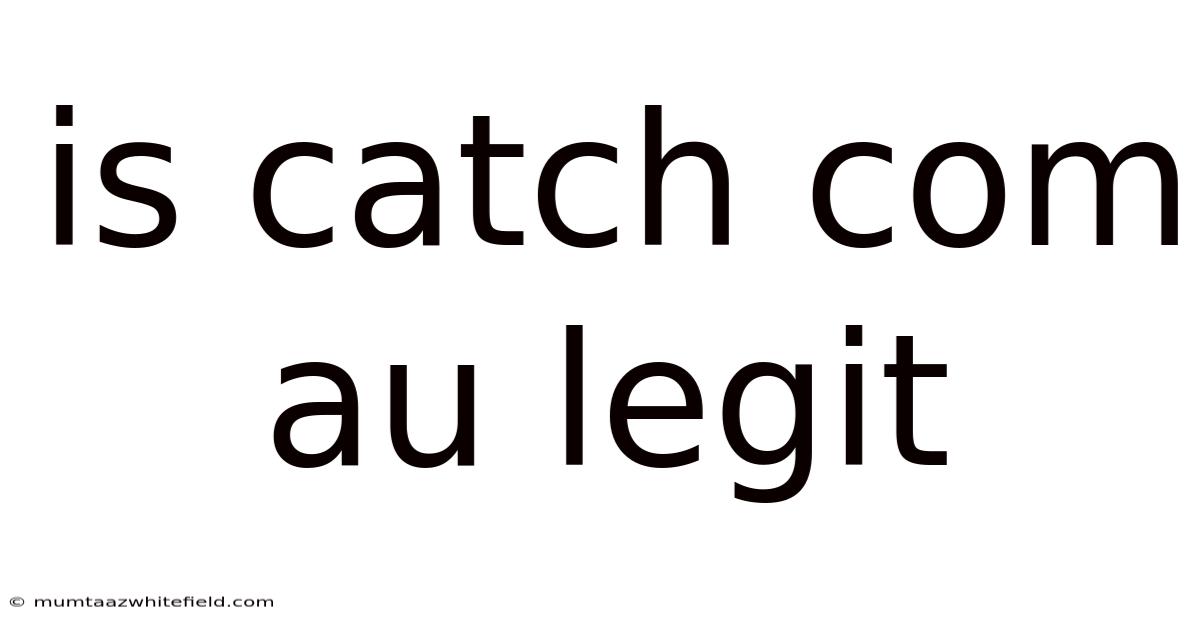 Is Catch Com Au Legit