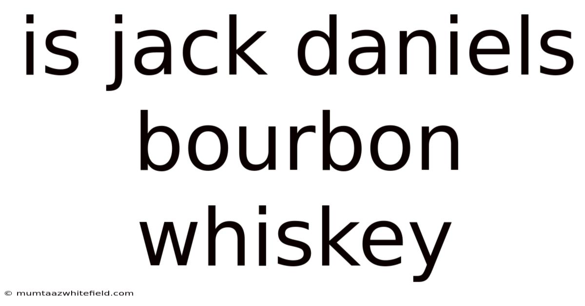 Is Jack Daniels Bourbon Whiskey