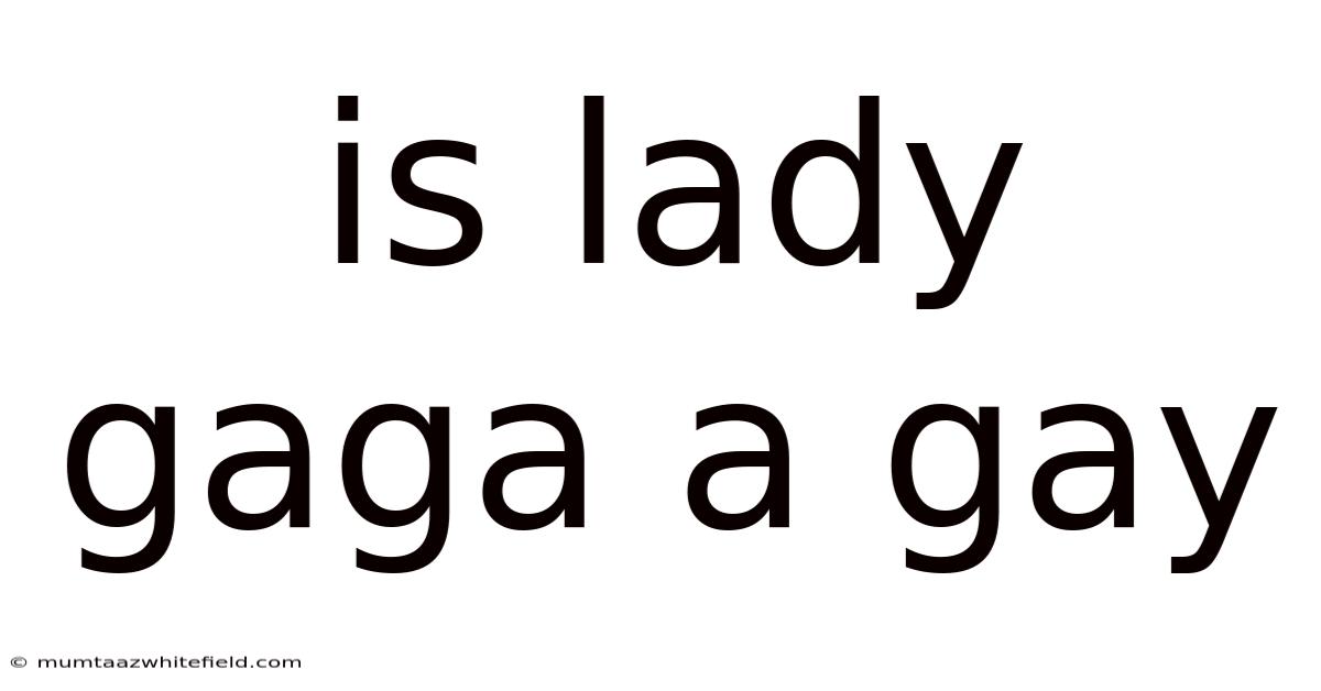 Is Lady Gaga A Gay