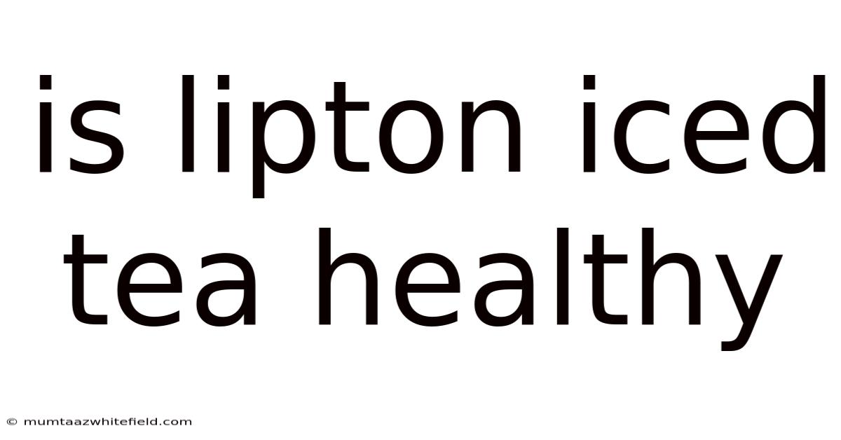 Is Lipton Iced Tea Healthy