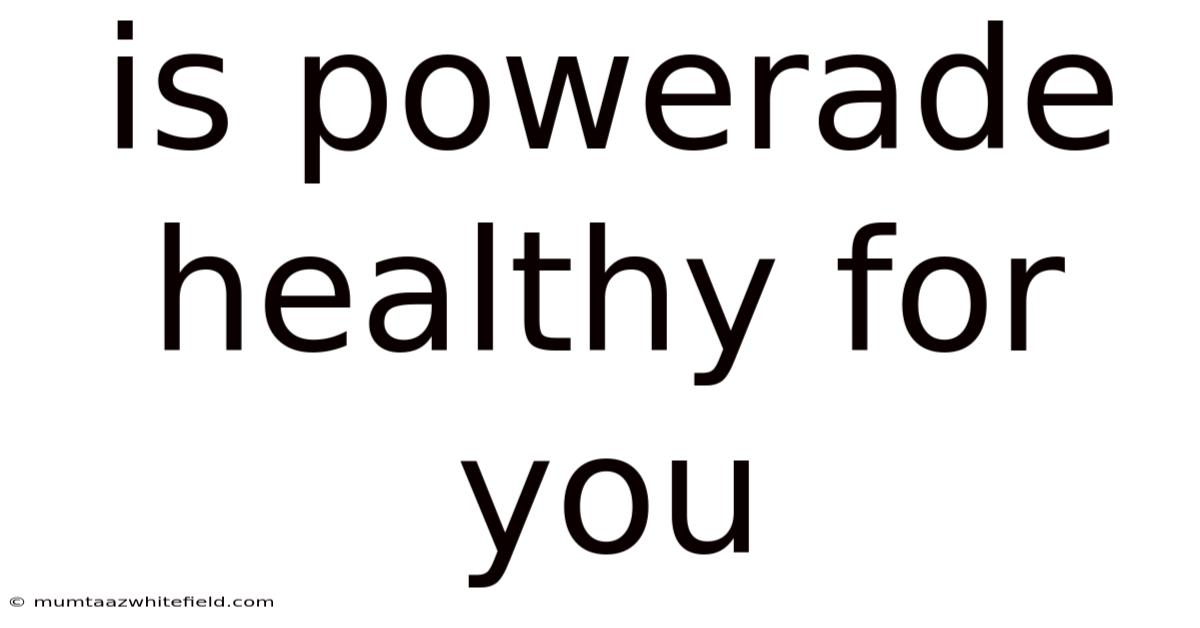 Is Powerade Healthy For You