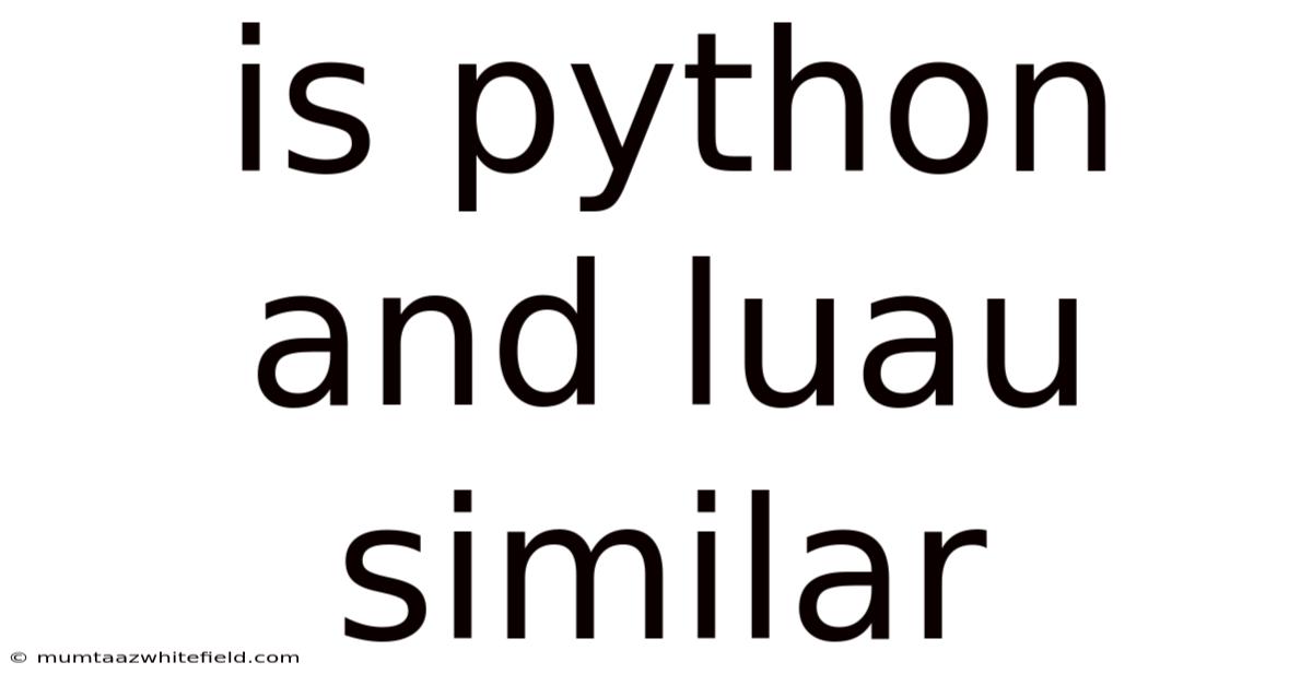 Is Python And Luau Similar