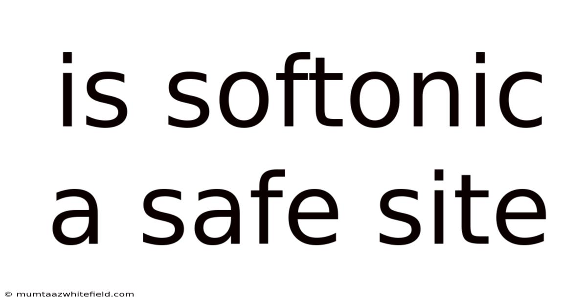 Is Softonic A Safe Site