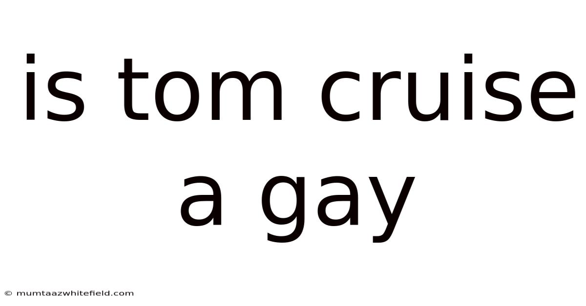 Is Tom Cruise A Gay
