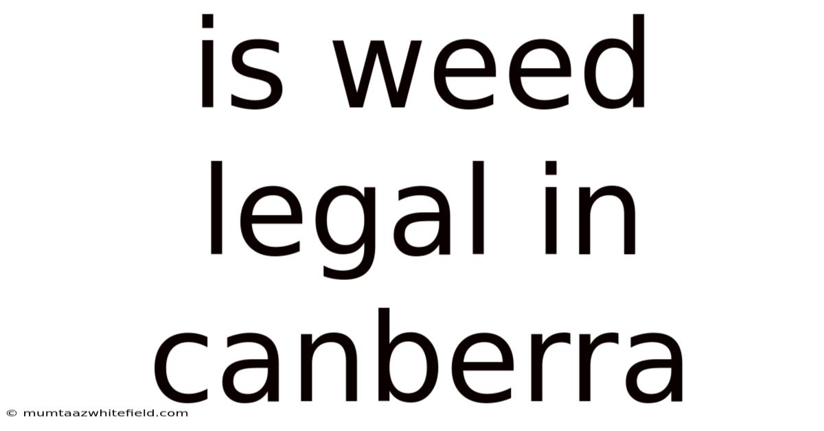 Is Weed Legal In Canberra