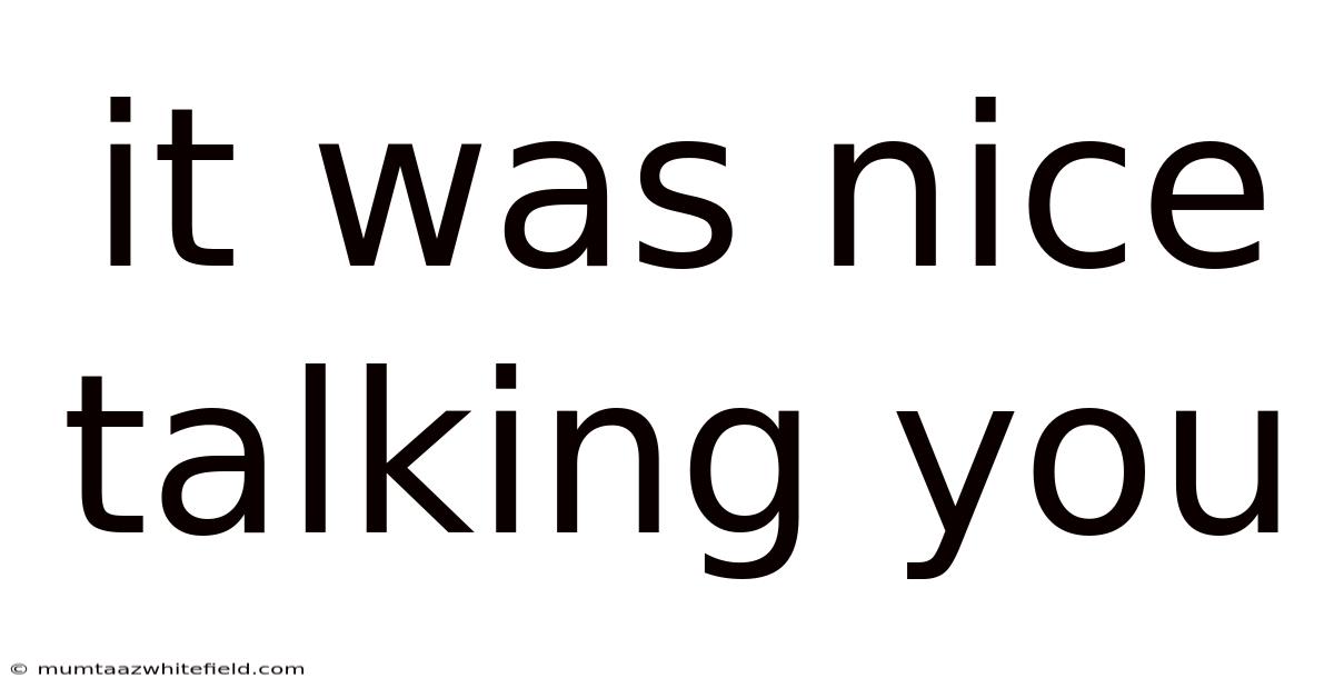It Was Nice Talking You