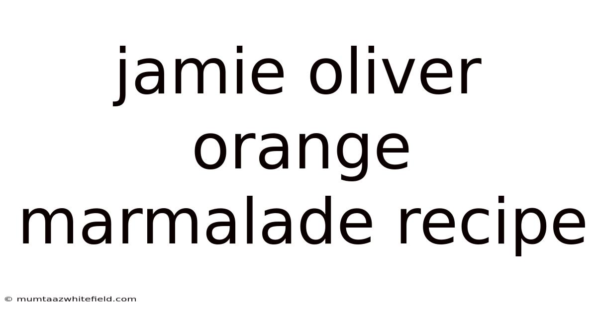 Jamie Oliver Orange Marmalade Recipe