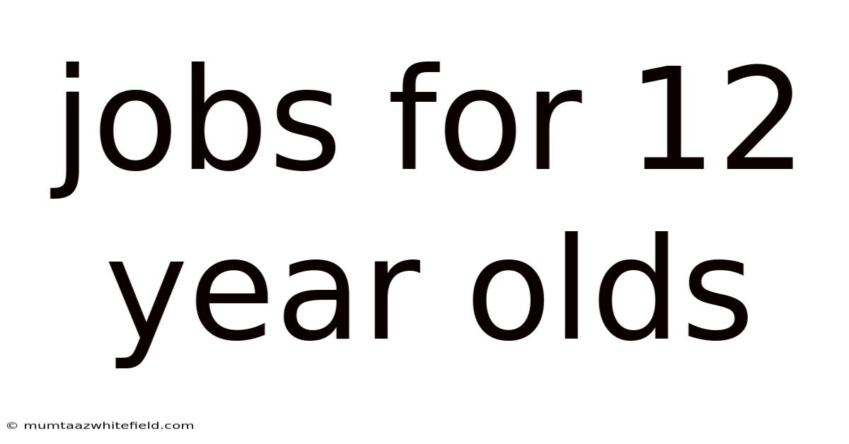 Jobs For 12 Year Olds
