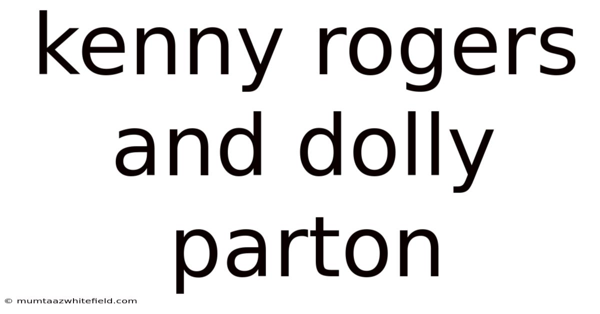 Kenny Rogers And Dolly Parton
