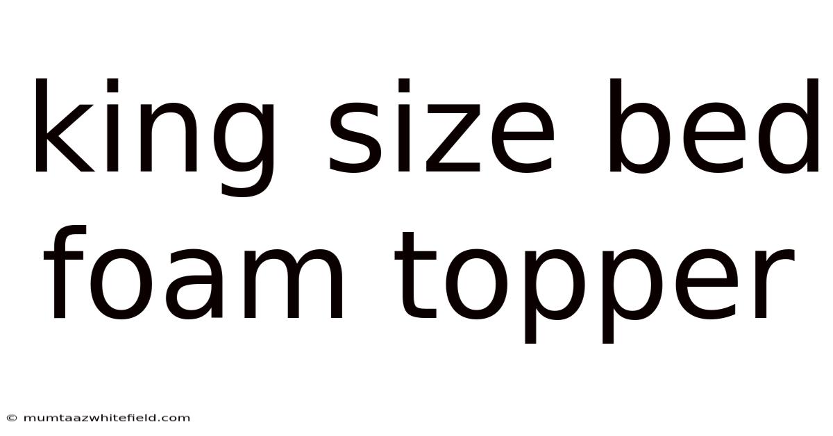 King Size Bed Foam Topper