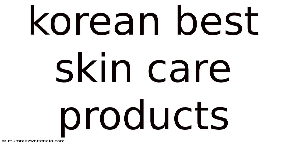 Korean Best Skin Care Products